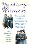 Necessary Women: The Untold Story of Parliament’s Working Women