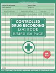 Controlled Drug Recording Book: Jumbo 150 Page Log with Index to Record Administration of Controlled Substances, Perfect for Clinics, Hospitals, Care Homes & more