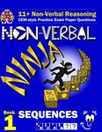 11+ Non Verbal Reasoning: The Non-Verbal Ninja Training Course. Book 1: Sequences: CEM-style Practice Exam Paper Questions with Visual Explanations