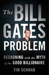 The Bill Gates Problem: Reckoning with the Myth of the Good Billionaire