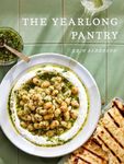 The Yearlong Pantry: Bright, Bold Vegetarian Recipes to Transform Everyday Staples