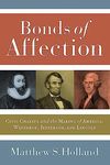 Bonds of Affection: Civic Charity and the Making of America―Winthrop, Jefferson, and Lincoln (Religion and Politics)