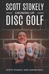 Scott Stokely: Growing Up Disc Golf