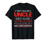 They Call Me Uncle Because Partner In Crime Sarcastic Funny T-Shirt