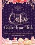 Cake Order Form Book: Order Log Boo