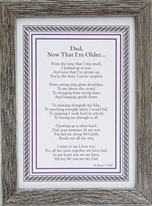 Dad, Now That I'm Older- Dad from Son Or Daughter for Father's Day, Christmas, Birthday