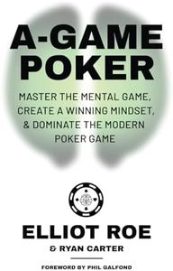 A-Game Poker: Master The Mental Game, Create A Winning Mindset, & Dominate The Modern Poker Game