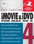 iMovie 4 and iDVD 4 for Mac OS X: Visual QuickStart Guide (Visual Quickstart Guides)