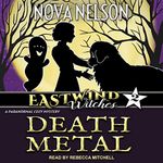 Death Metal: Eastwind Witches Cozy Mysteries, Book 2