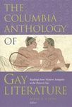 The Columbia Anthology of Gay Literature: Readings from Western Antiquity to the Present Day (Between Men-Between Women: Lesbian and Gay Studies)