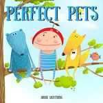 Perfect Pets: Fun Short Story Picture Book for Children