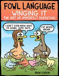 Fowl Language: Winging It: The Art of Imperfect Parenting