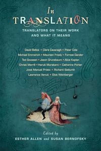 In Translation: Translators on Their Work and What It Means