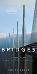 Bridges (New edition): A History of the World's Most Spectacular Spans