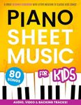 Piano Sheet Music for Kids: A Great Beginner Songbook with Letter Notation As Well As Video, Audio, and Backing Tracks to 80 Classic Kids Songs