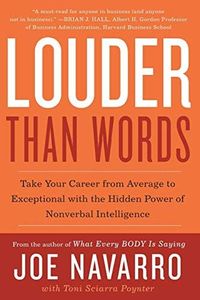 Louder Than Words: Take Your Career from Average to Exceptional with the Hidden Power of Nonverbal Intelligence