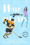 Hate You Always: An Enemies-to-Lovers Brother's Teammate New Adult Sports Romance (Western Wildcats Hockey Book 1)