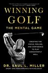 Winning Golf: The Mental Game (Creating the Focus, Feeling, and Confidence to Play Consistently Well)