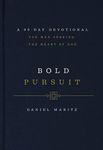 Bold Pursuit: A 90- Day Devotional for Men Seeking the Heart of God