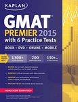 Kaplan GMAT Premier 2015 with 6 Practice Tests: Book + DVD + Online + Mobile