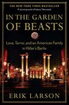 In the Garden of Beasts: love, terror, and an American family in Hitler’s Berlin