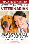 How to Become a Veterinarian: What They Do, How To Train, Daily Life As Vet, Is It Really The Right Career For You?