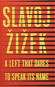 A Left that Dares to Speak Its Name: 34 Untimely Interventions