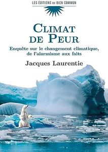 Climat de peur. Enquête sur le changement climatique, de l’alarmisme aux faits