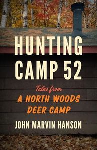 Hunting Camp 52: Tales from a North Woods Deer Camp