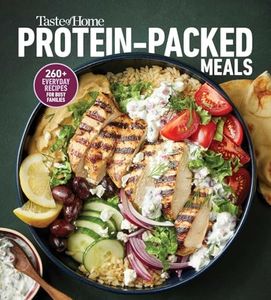 Taste of Home Protein Packed Meals: Fuel Your Day with 250+ Protein-Rich Recipes for Busy Families, Fitness Goals, and GLP-1 Support (Taste of Home Heathy Cooking)