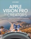 Apple Vision Pro for Creators: A Beginner's Guide to Building Immersive Experiences