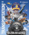 Transportation!: Cars, Trains, Ships and Planes as You've Never Seen Them Before