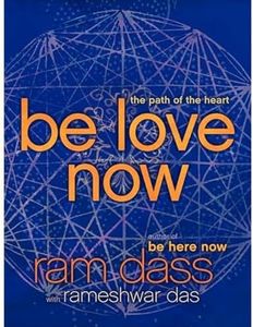Be Love Now: The Path of the Heart