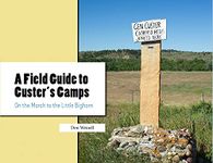 A Field Guide to Custer's Camps: On the March to the Little Bighorn