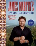 James Martin's Spanish Adventure: 80 Classic Spanish Recipes: James Martin's Spanish Adventure: 80 Classic Spanish Recipes: 80 Fantastic Recipes From Around Spain