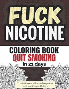 Quit Smoking in 21 days: Stop smoking workbook | Inspiring and Swear Word Coloring Book for Adults | Addiction Coloring Book