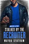Stalked by the Recruiter (Obsessed Alphas)