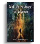 Real Life Incidents: Half a Dozen