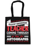 Hippowarehouse Super Awesome Teacher Coming Through No Time For Autographs Tote Shopping Gym Beach Bag 42cm x38cm, 10 litres