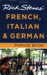 Rick Steves' French, Italian and German Phrase Book and Dictionary (Rick Steves) (Rick Steves)