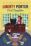 Liberty Porter, First Daughter, 1: Volume 1