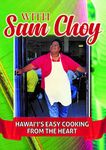 With Sam Choy: Hawaii's Easy Cooking from the Heart