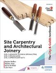 The City & Guilds Textbook: Site Carpentry & Architectural Joinery for the Level 3 Apprenticeship (6571), Level 3 Advanced Technical Diploma (7906) & Level 3 Diploma (6706)