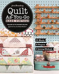 Quilt As-You-Go Made Vintage: 51 Blocks, 9 Projects, 3 Joining Methods