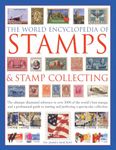 The World Encyclopedia of Stamps & Stamp Collecting: The Ultimate Illustrated Reference To Over 3000 Of The World'S Best Stamps, And A Professional Guide To Starting And Perfecting A Spectacular Collection