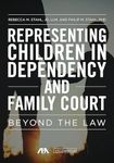 Representing Children in Dependency and Family Court: Beyond the Law