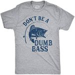 Mens Dont Be A Dumb Bass T Shirt Funny Fishing Tee Gift for Fisherman Graphic Mens Funny T Shirts Funny Fishing T Shirt Novelty Tees for Men Light Grey M