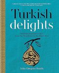 Turkish Delights: Stunning regional recipes from the Bosphorus to the: Stunning regional recipes from the Bosphorus to the Black Sea