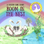 Room in the Nest: An inclusive foster care story to explain fostering, reunification, kinship care, adoption, long term foster care and the family ... Kinship Care and Special Guardianship)