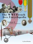 The WWI French Aces Encyclopedia: Volume 8 | Santelli to Wertheimer